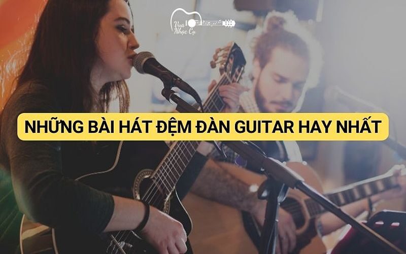 Những bài guitar đơn giản mà hay nhất